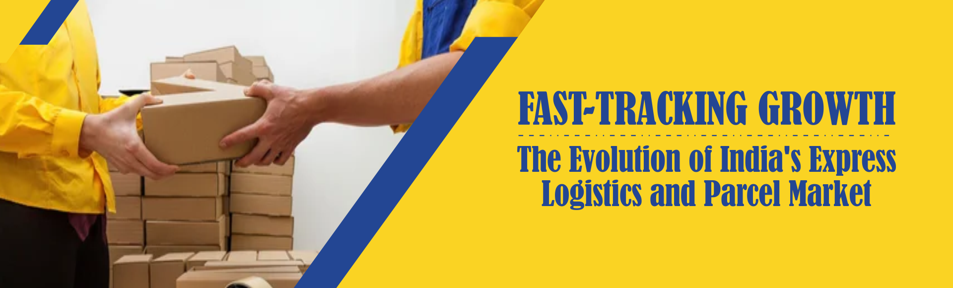 Fast-Tracking Growth: The Evolution of India's Express Logistics and Parcel Market