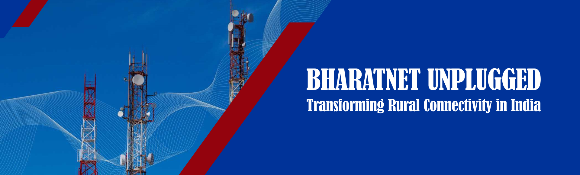 BharatNet Unplugged: Transforming Rural Connectivity in India
