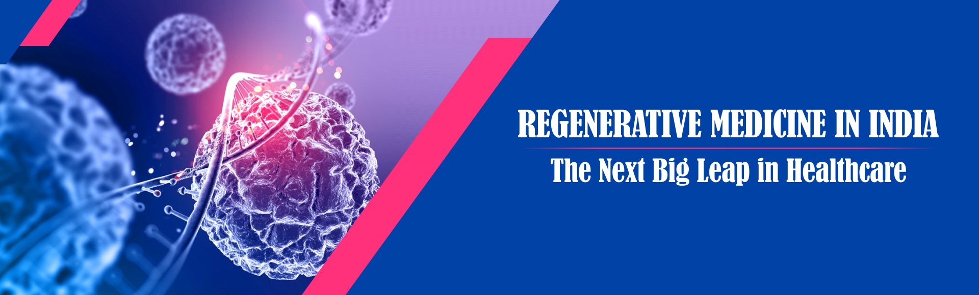 Regenerative Medicine in India: The Next Big Leap in Healthcare