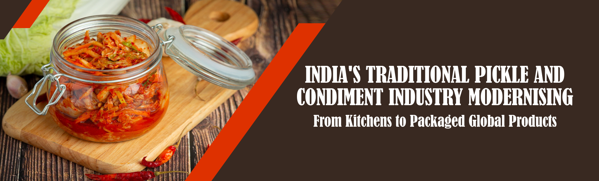 India's Traditional Pickle and Condiment Industry Modernising: From Kitchens to Packaged Global Products