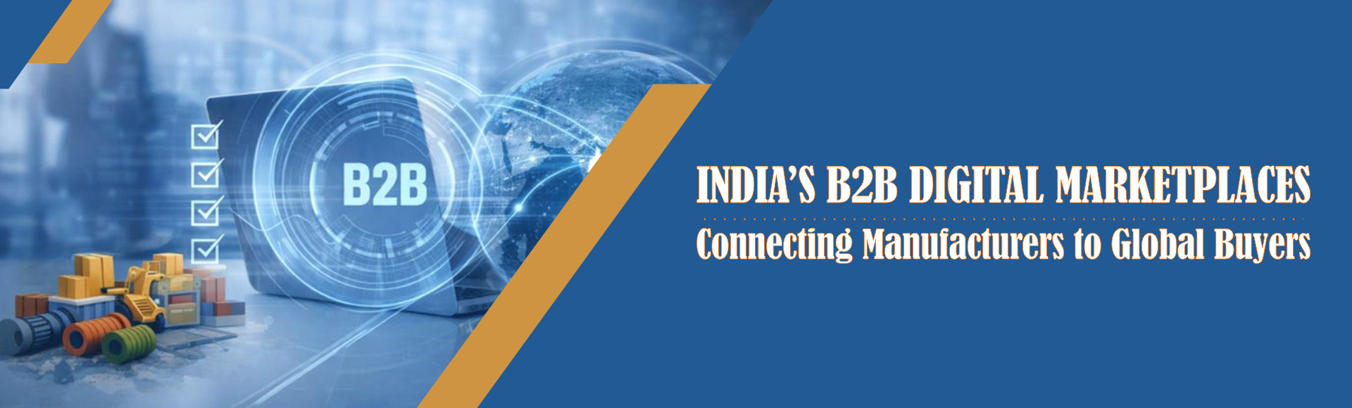 India’s B2B Digital Marketplaces: Connecting Manufacturers to Global Buyers
