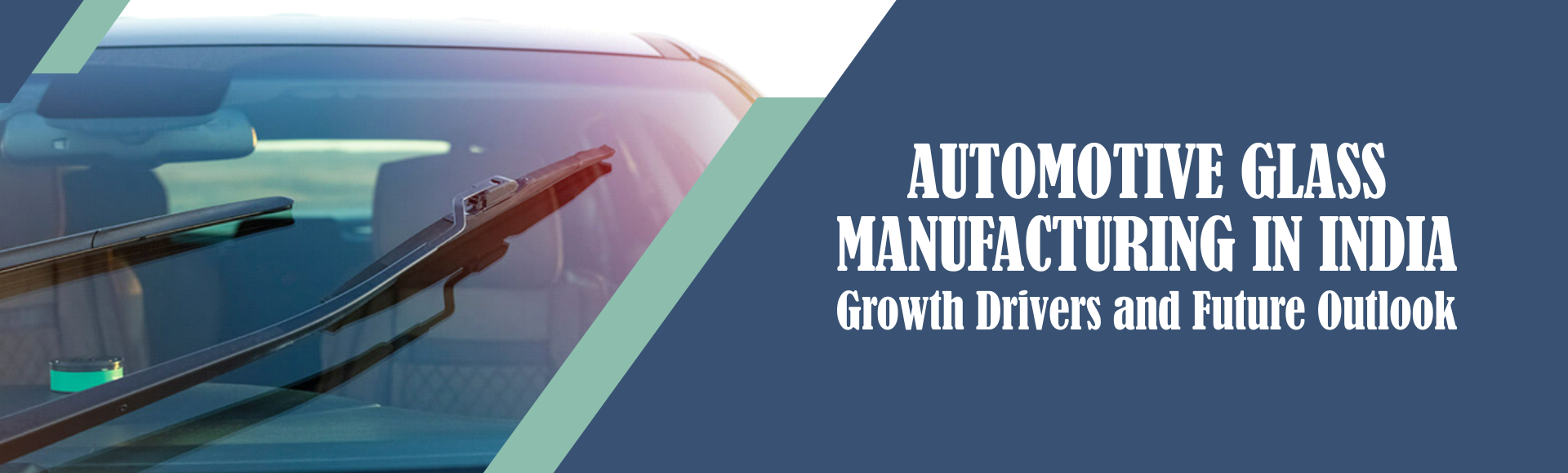 Automotive Glass Manufacturing in India: Growth Drivers and Future Outlook