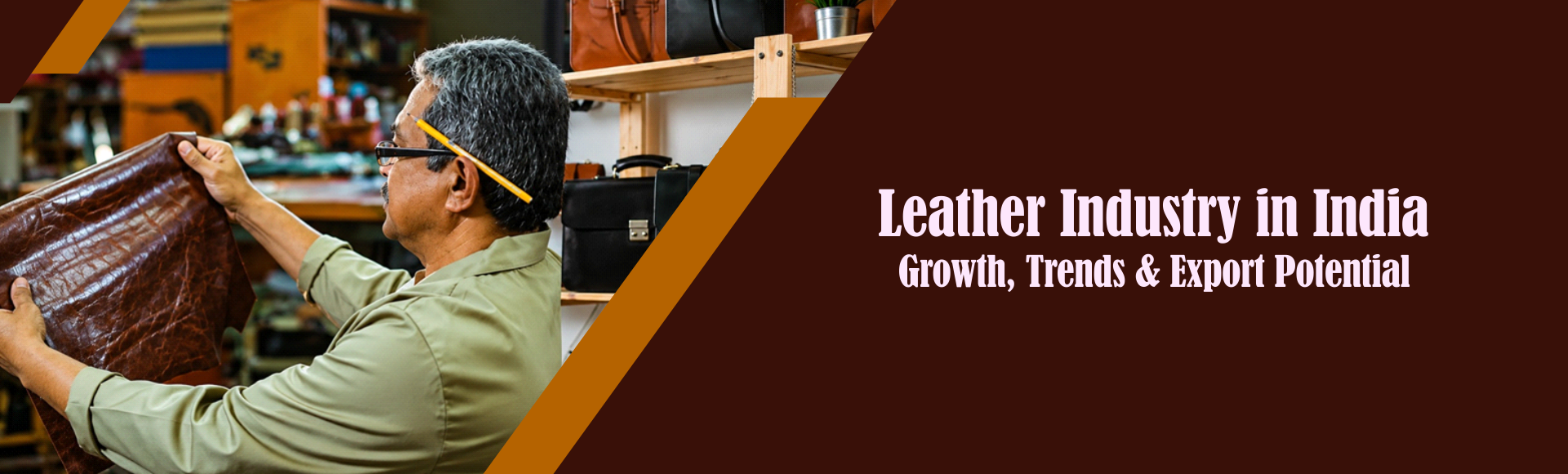 Leather Industry in India: Growth, Trends & Export Potential