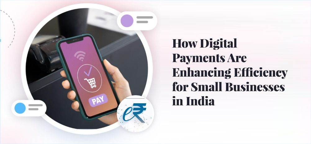 How Digital Payments Are Enhancing Efficiency for Small Businesses in India